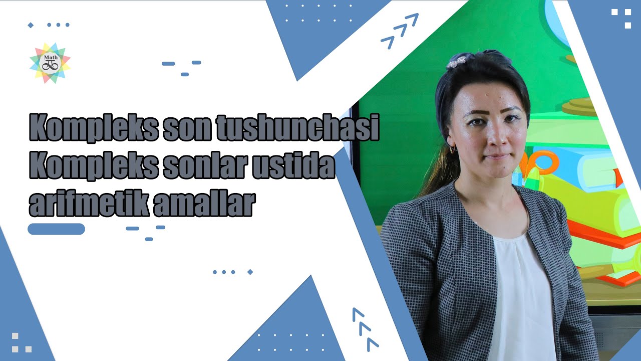 Kompleks son tushunchasi  Kompleks sonlar ustida arifmetik amallar (1-dars)