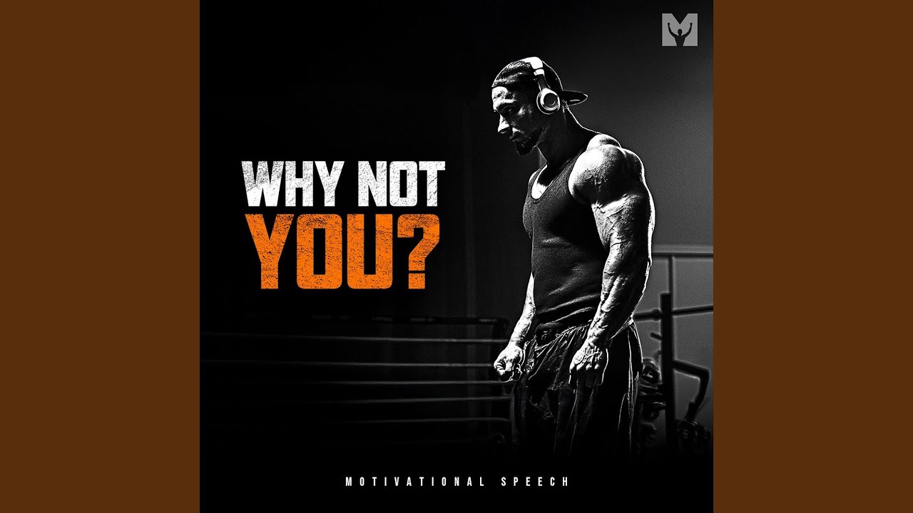 Why Not You? (Motivational Speech)