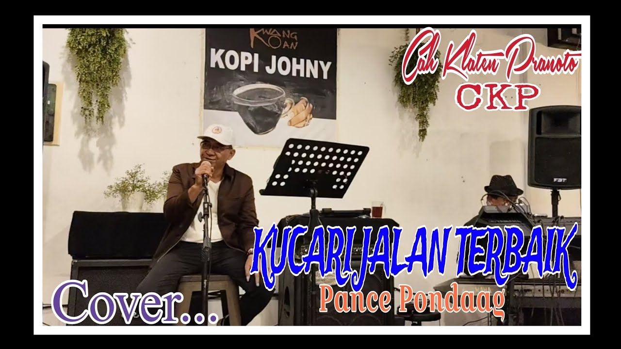 KUCARI JALAN TERBAIK(PANCE PONDAAG)...Cover Cah Klaten Pranoto..Kopi Johny Gading Serpong