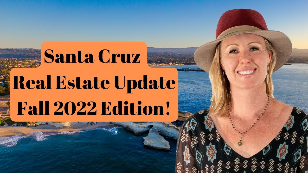 Santa Cruz Real Estate Market Update - Fall 2022