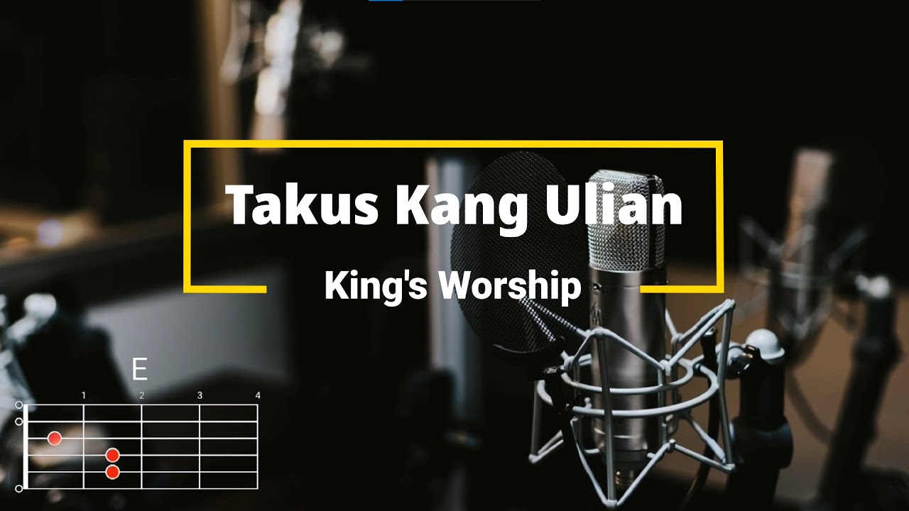 Takus Kang Ulian - King's Worship | Lyrics and Chords