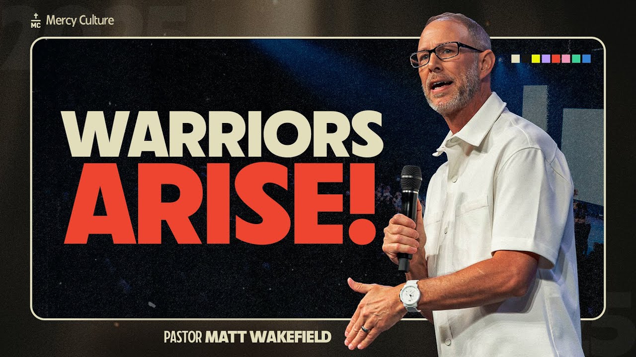 Warriors Arise | Pastor Matt Wakefield