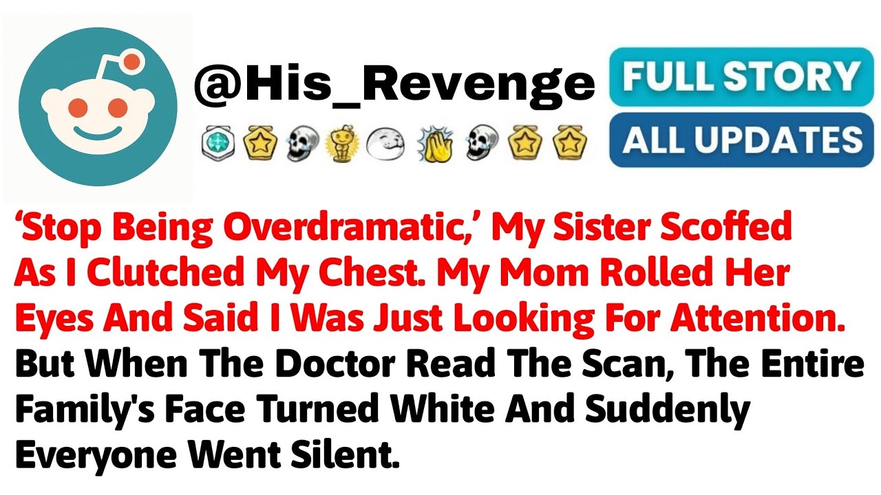 ‘Stop Being Overdramatic,’ My Sister Scoffed As I Clutched My Chest. My Mom Rolled Her Eyes And Said