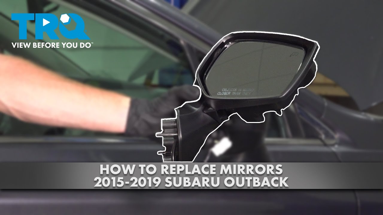 How to Replace Mirrors 2015-2019 Subaru Outback