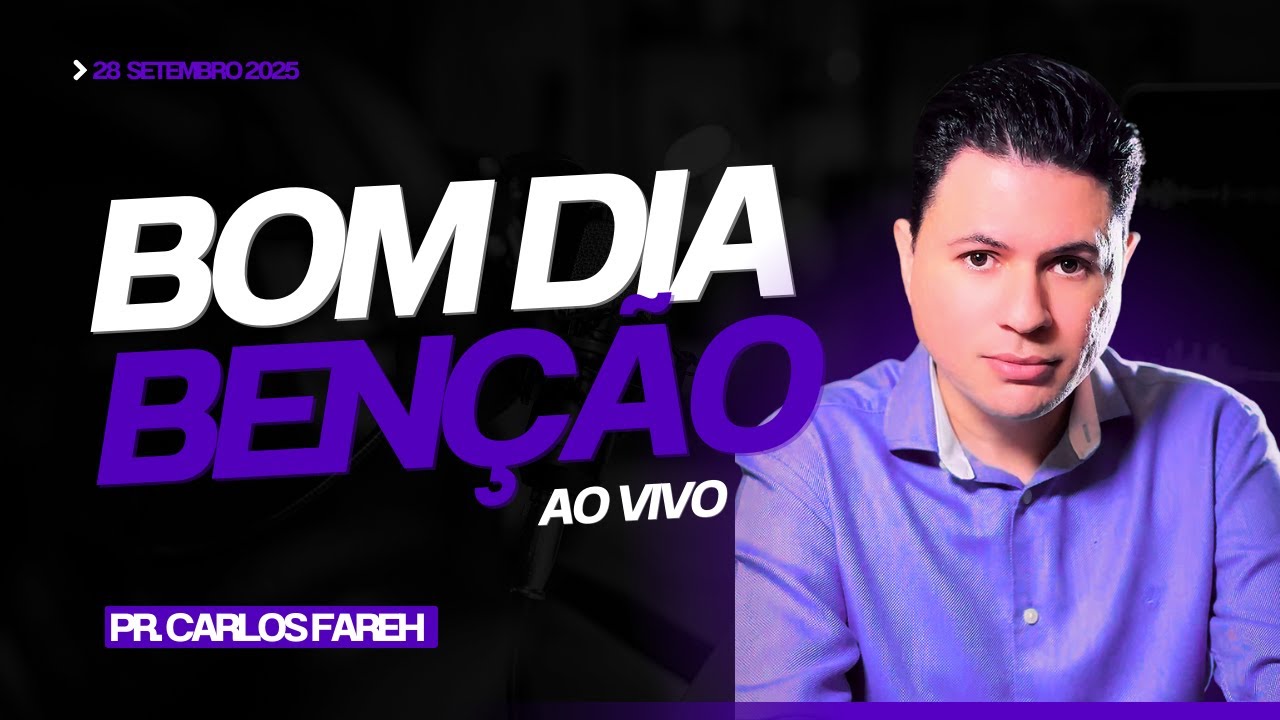 BOM DIA, BÊNÇÃO! 28/09/2025