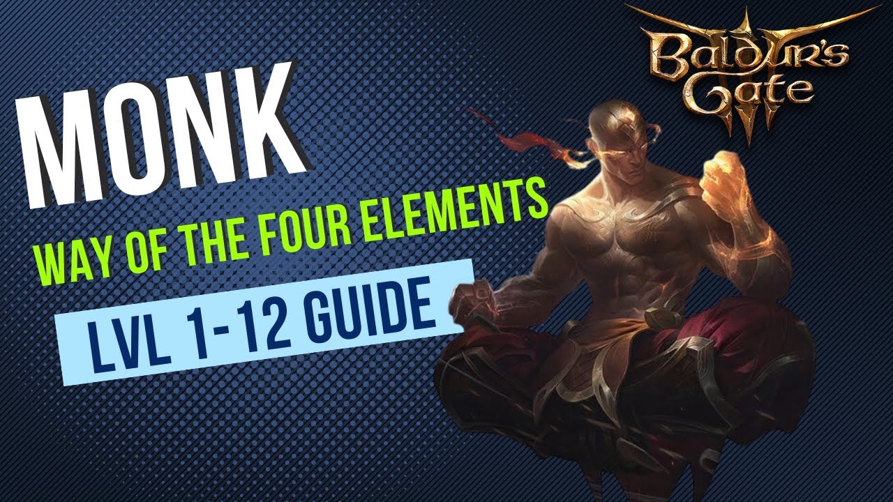 Baldur's Gate 3 Monk Guide - Way of the Four Elements Subclass - Level 1-12 Guide