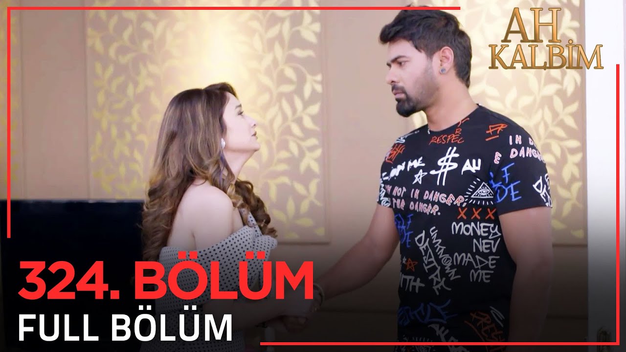 Ah Kalbim 324. Bölüm (Uzun Versiyon)