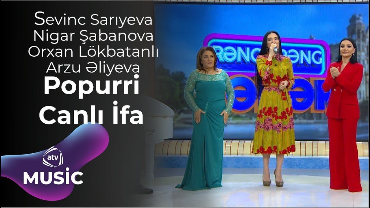 Sevinc Sarıyeva& Nigar Şabanova & Orxan Lökbatanlı & Arzu Əliyeva - Popurri Canlı İfa