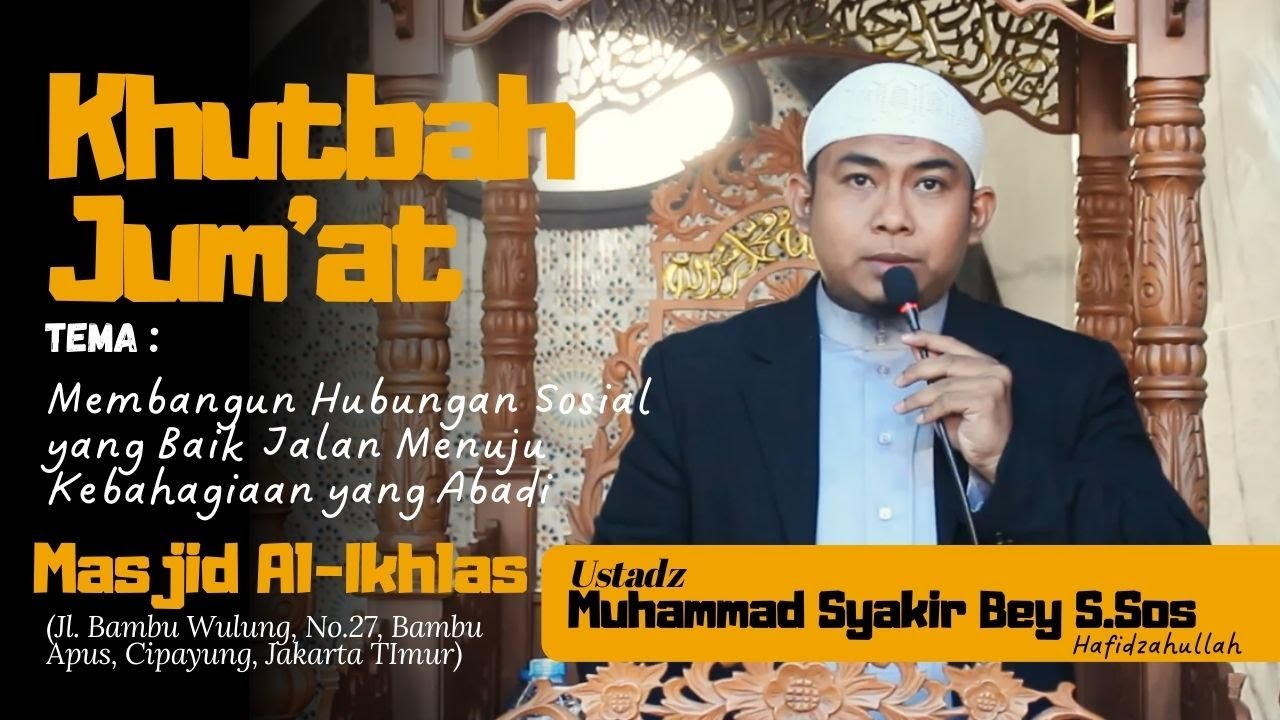KHUTBAH JUM'AT - USTADZ Muhammad Syakir Bey S.Sos.  hafidzahullahu ta'ala
