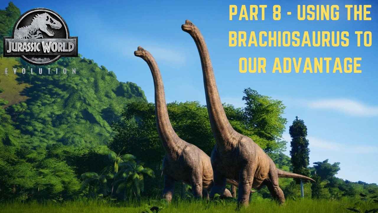 Jurassic World Evolution - Part 8: Using the Brachiosaurus to Our Advantage