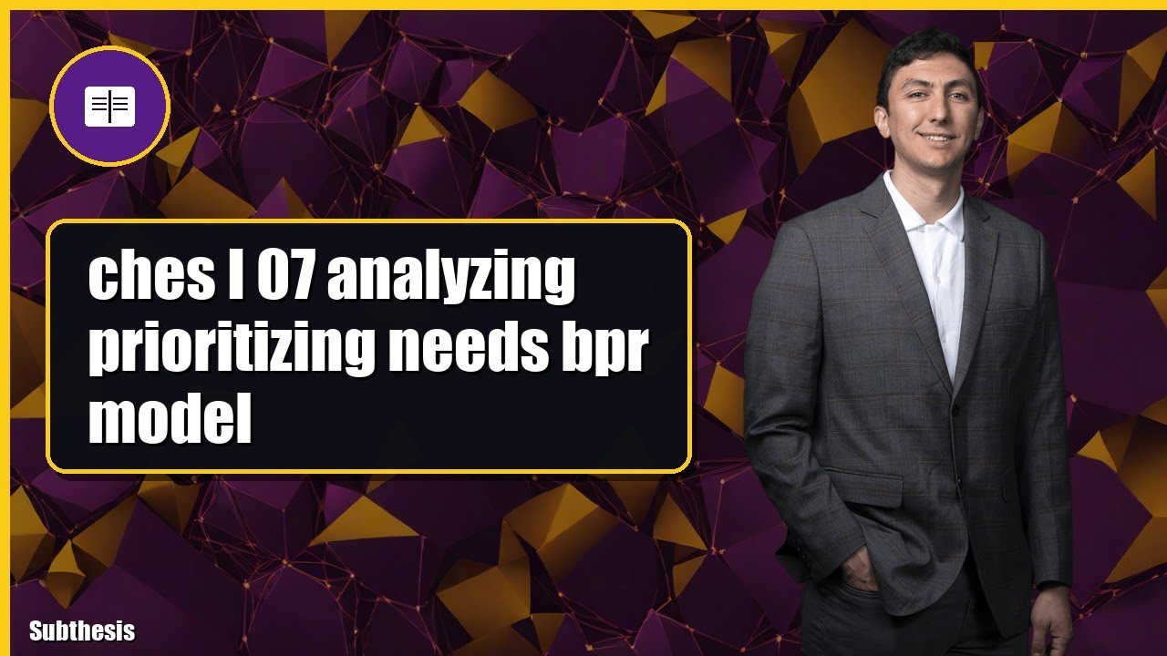 ches I 07 analyzing prioritizing needs bpr model