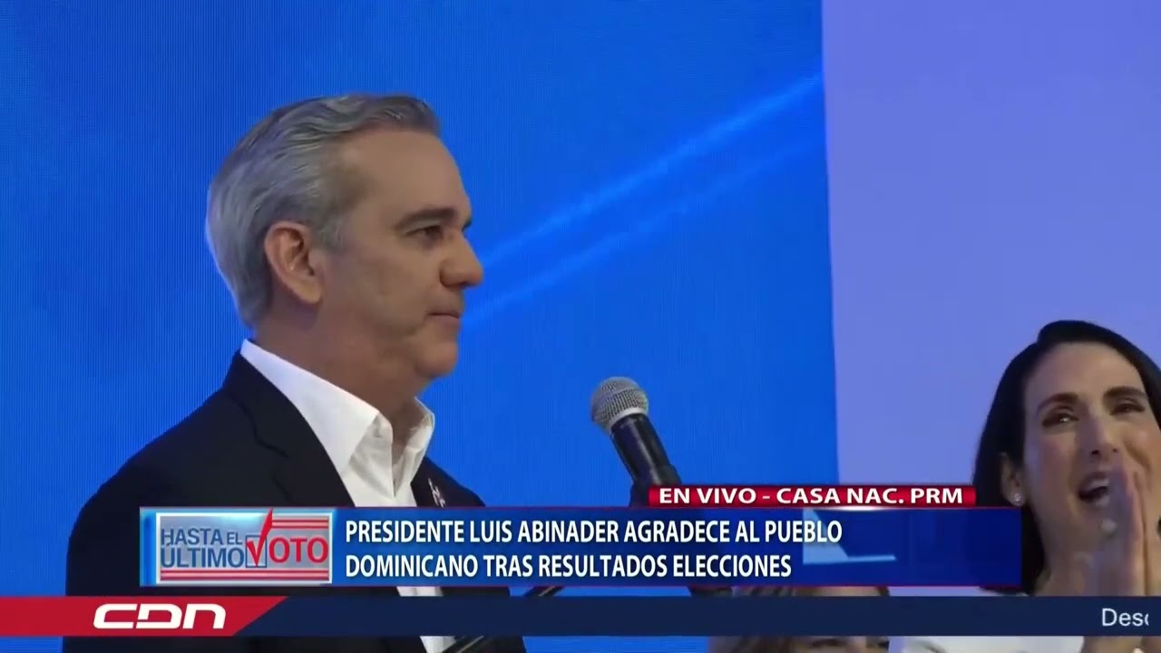 Hasta el Último Voto | Luis Abinader agradece al pueblo dominicano tras resultados elecciones