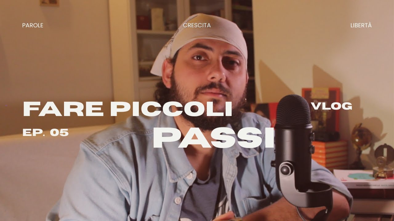 Ep.  05: Fare Piccoli Passi