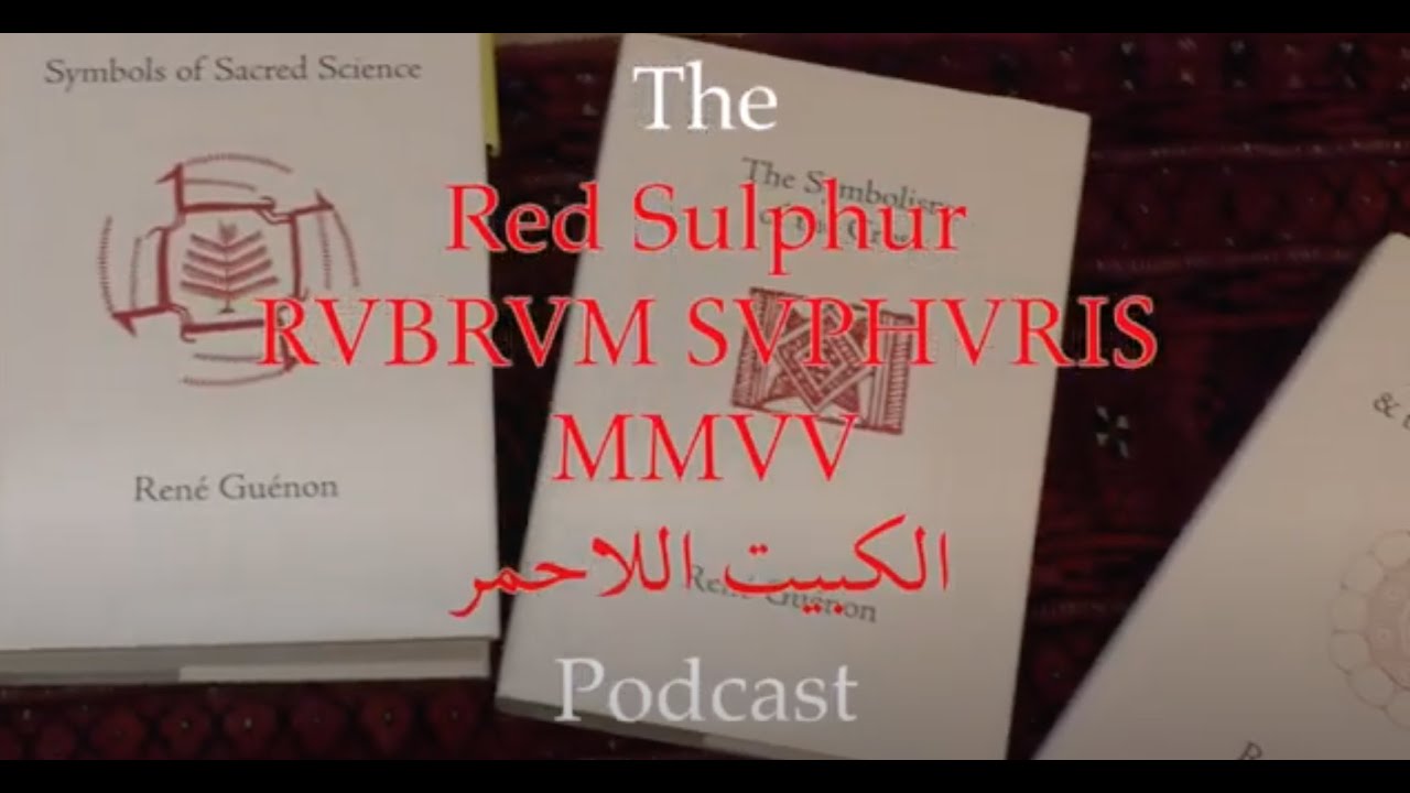 Rene Guenon: Tradition, The Kali Yuga, and the Transcendent Unity of Religions | Red Sulphur Podcast