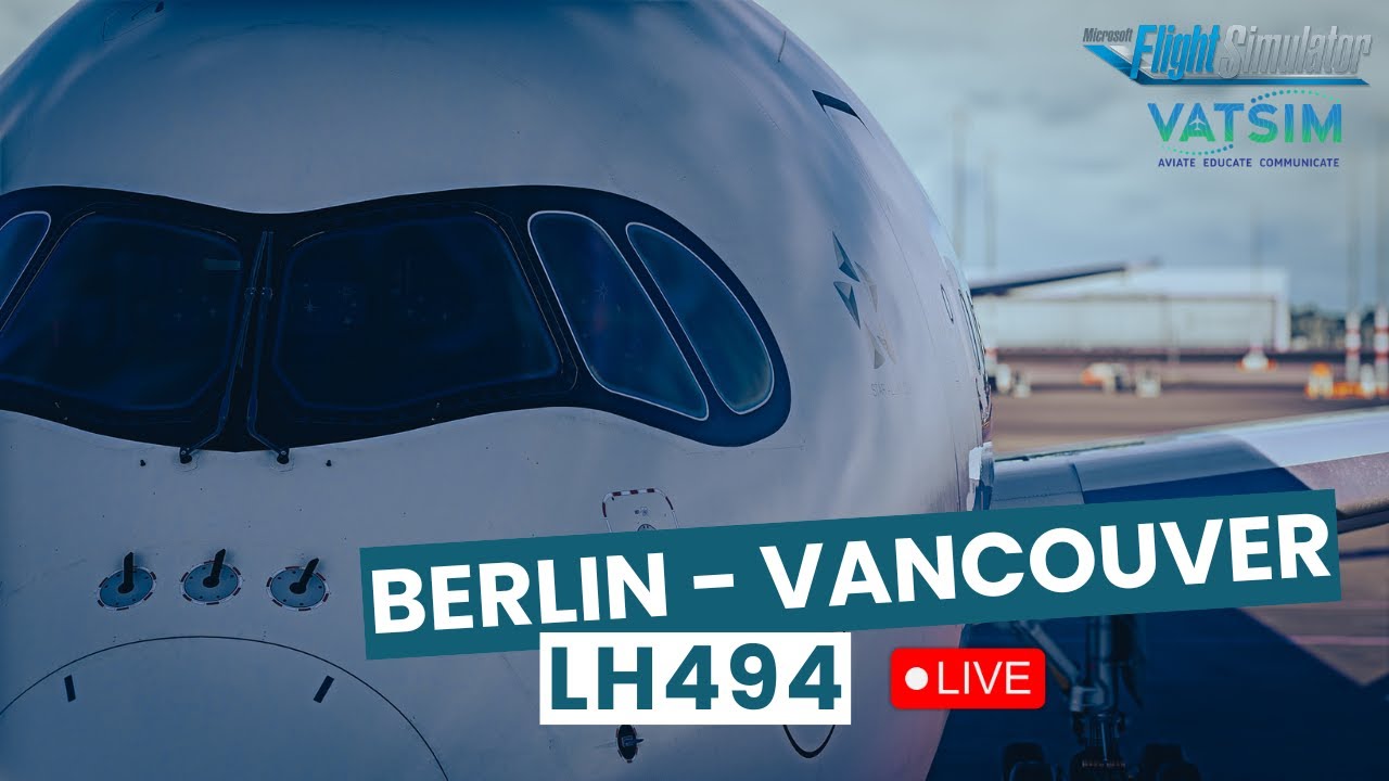 Airbus Kapitän live über den Atlantik | BERLIN - VANCOUVER | CROSS THE POND | VATSIM | MSFS | A350