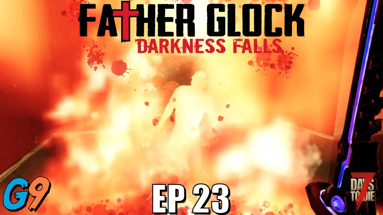 7 Days To Die - FatherGlock EP23 (Darkness Falls - A20)