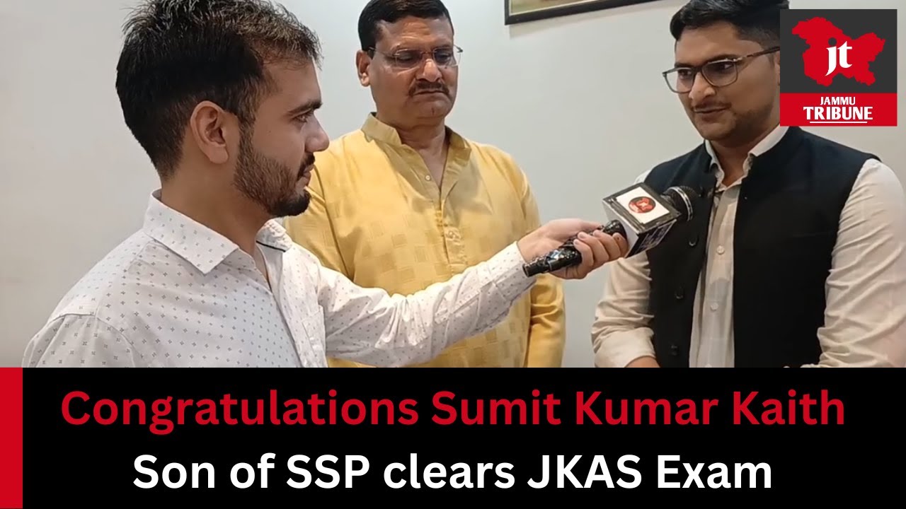 #Congratulations Sumit Kumar Kaith Son of SSP clears #JKAS Exam