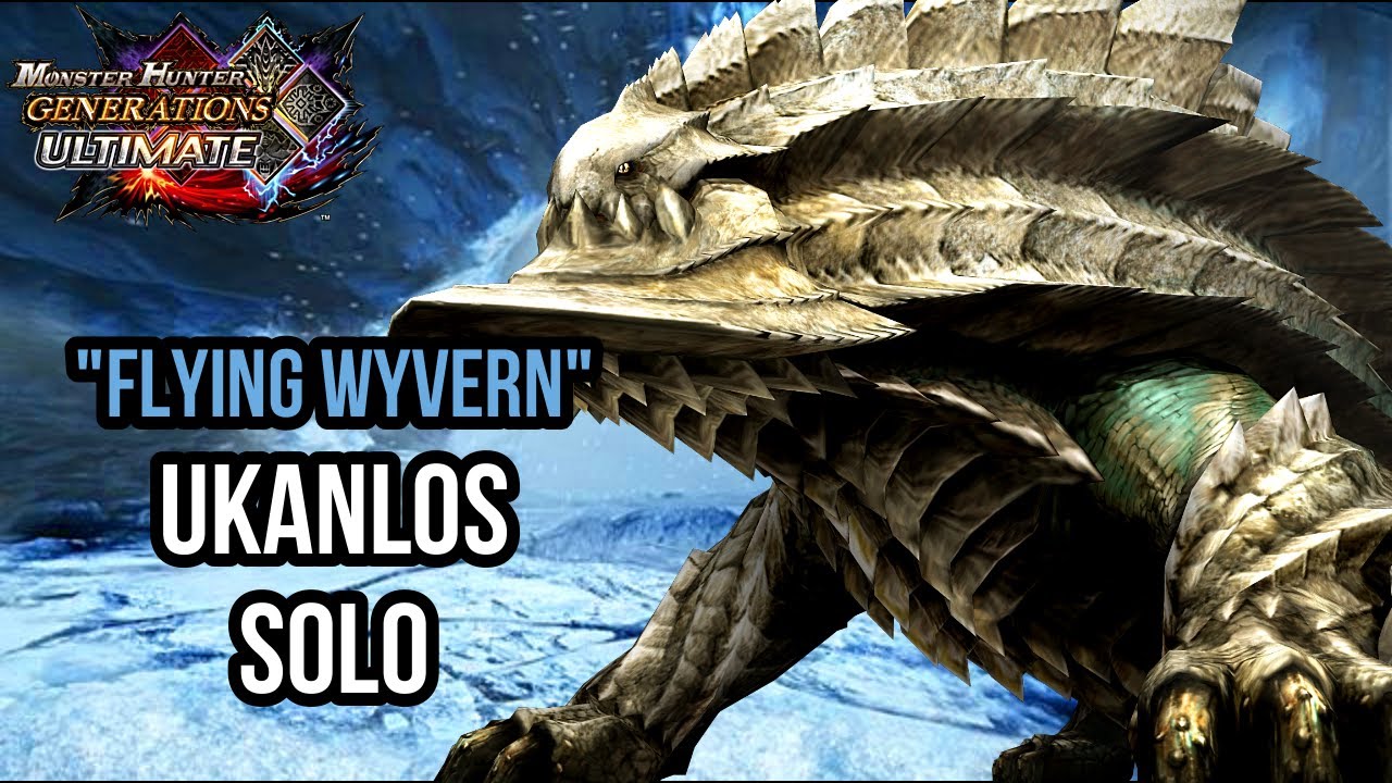 Monster Hunter Called Ukanlos A Flying Wyvern | MHGU Ukanlos SOLO