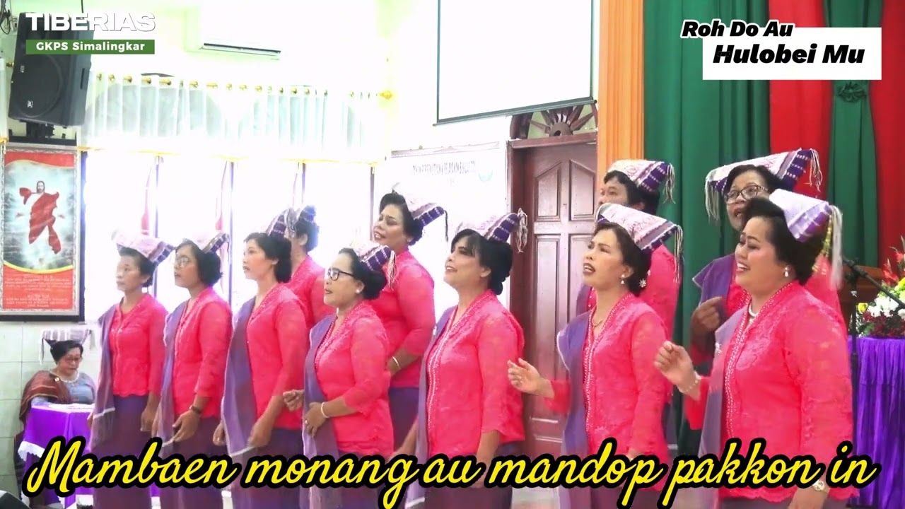 Roh Do Au Hulobei Mu Vocal : Inang GKPS TIBERIAS  GKPS Simalingkar!Cipt : St. Sahman Purba, SPd