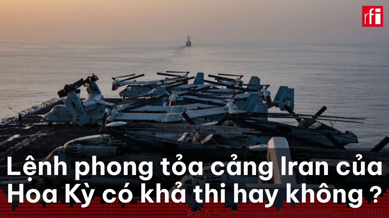 Lệnh phong tỏa cảng Iran của Hoa Kỳ c&oacute; khả thi hay kh&ocirc;ng ?