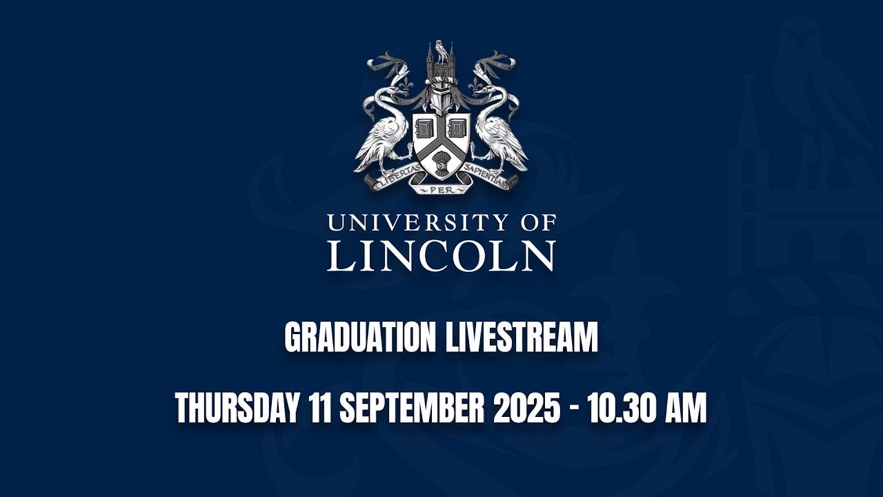 Graduation Livestream |11 September (10.30 AM) | University of Lincoln