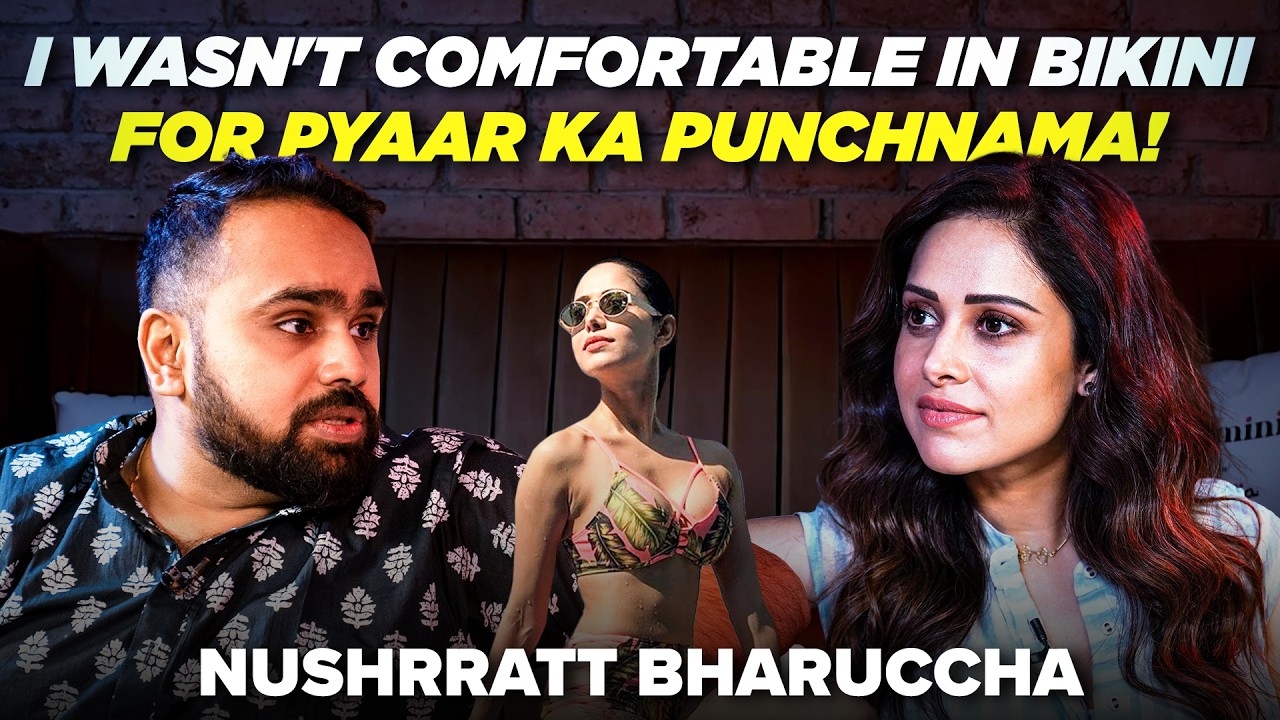 Nushrratt Bharuccha Gets REAL: Eve Teasing, Pyaar Ka Punchnama, Reality Of Bollywood & More