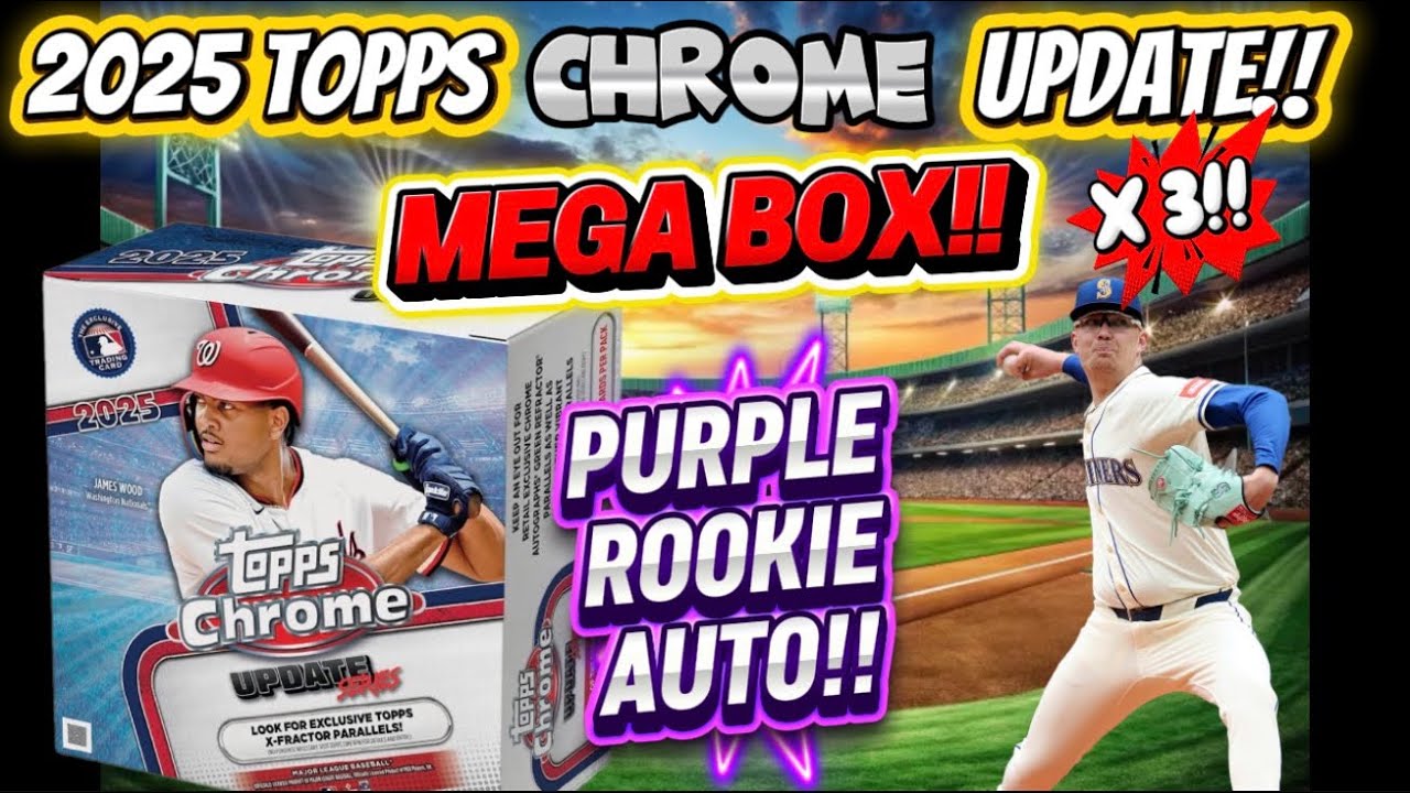 🚨2025 TOPPS CHROME UPDATE MEGA BOX x 3!! 🔥 RC REFRACTOR OVERLOAD & A ROOKIE AUTO HIT /299!!!🔥