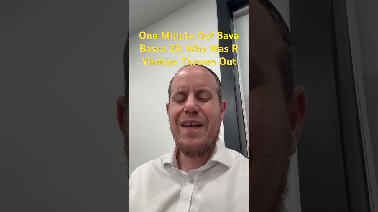 One Minute Daf Bava Basra 23: Why Was R Yirmiya Thrown Out #dafyomi #oneminutedaf