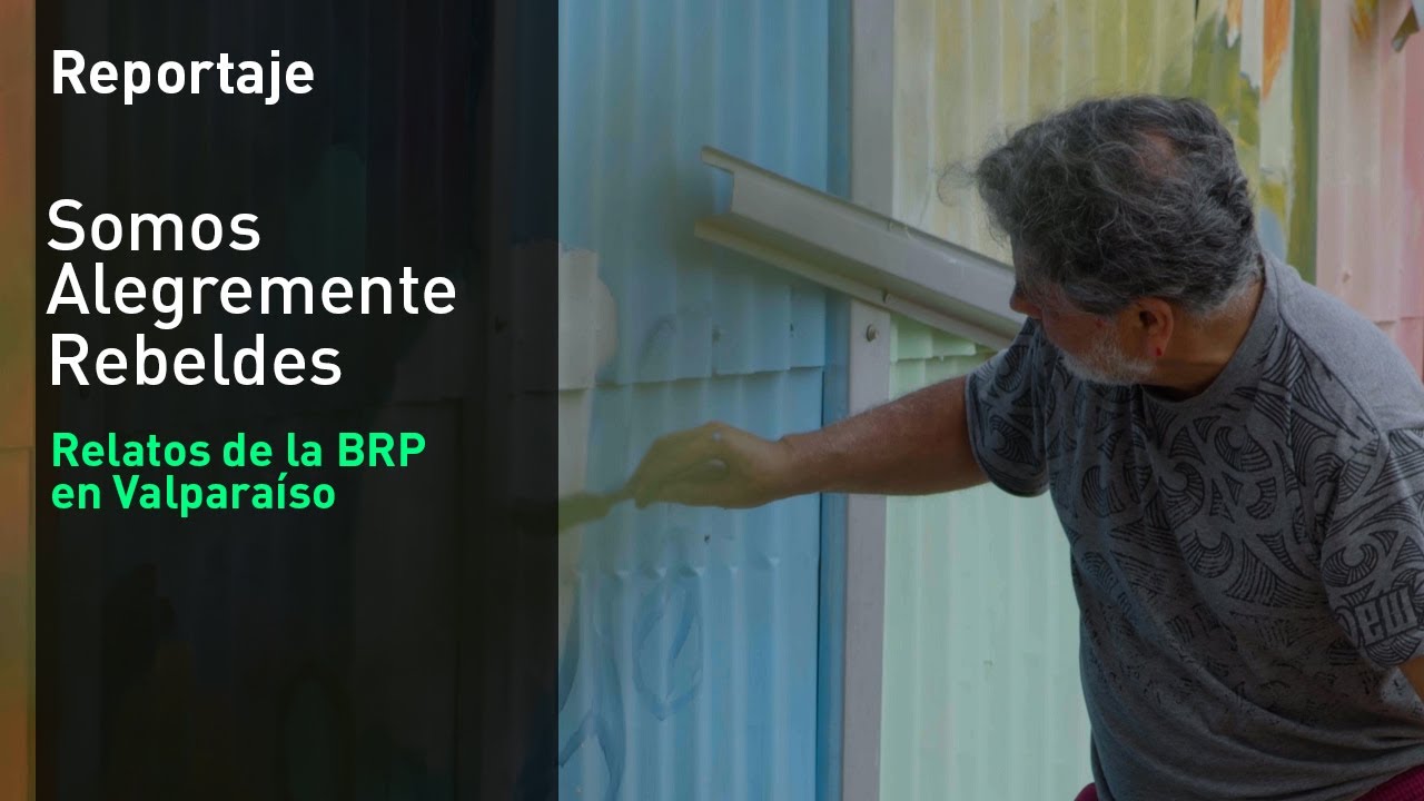 Somos Alegremente Rebeldes: Relatos de la BRP en Valparaíso