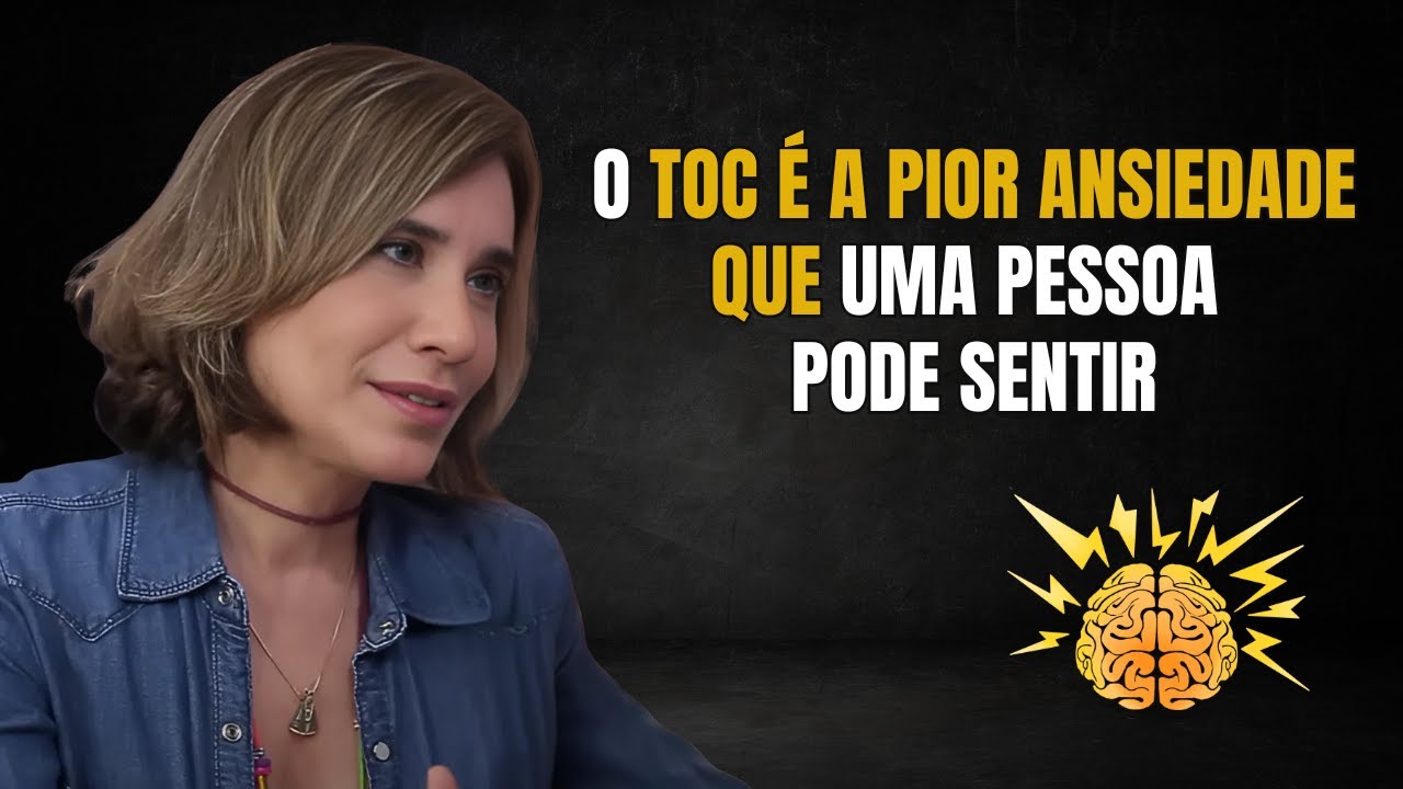 TOC - Transtorno Obsessivo Compulsivo e PENSAMENTOS INTRUSIVOS - Ana Beatriz Barbosa