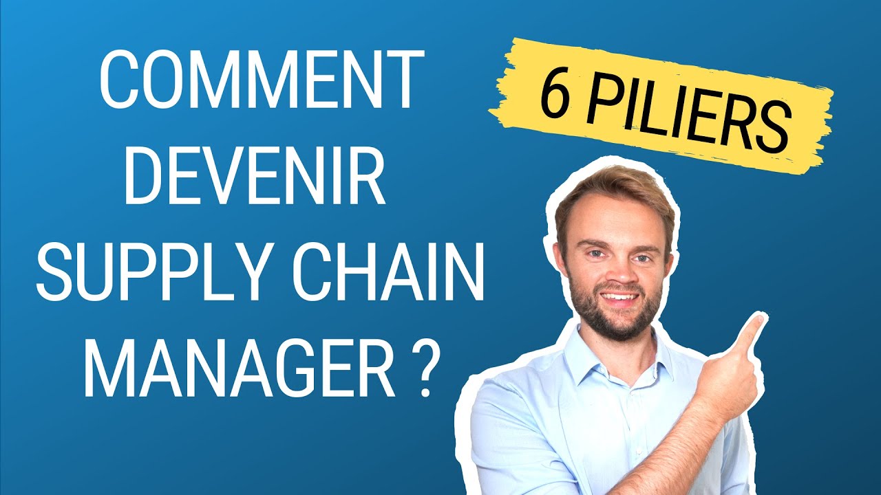 Comment Devenir Supply Chain Manager : 6 Piliers