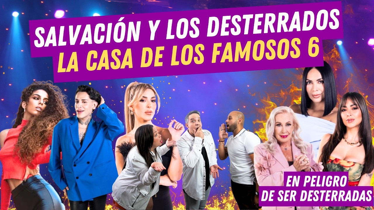REACCIÓN La Casa De Los Famosos 6 🔥 SALVACIÓN | ¿QUIÉNES SERÁN LOS PRÓXIMOS DESTERRADOS?