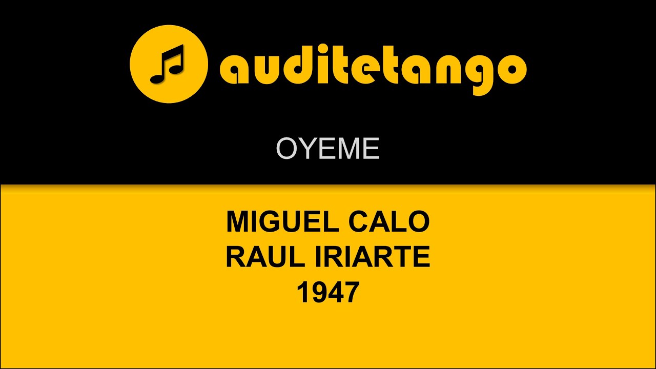 OYEME - MIGUEL CALO - RAUL IRIARTE - 1947 - TANGO CANTATO