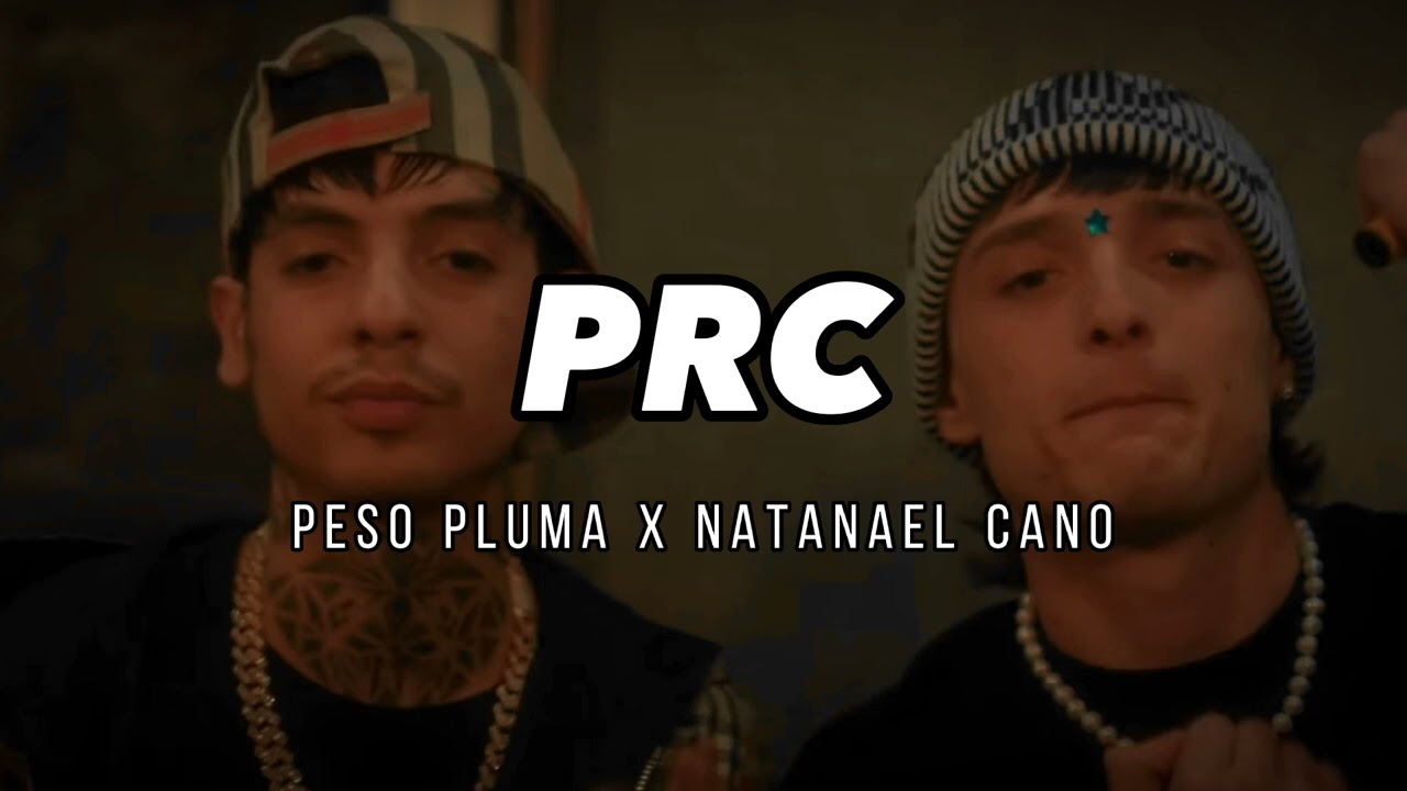 PRC - Peso Pluma X Natanael Cano (LETRA/LYRICS)