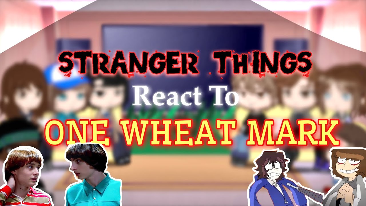 Stranger Things Reacts To ONE WHEAT MARK || BYLER || 2X Speed || Gacha