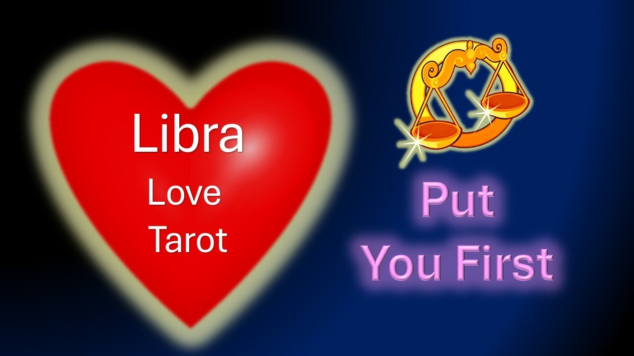 Libra | Love Tarot Reading | Put You First
