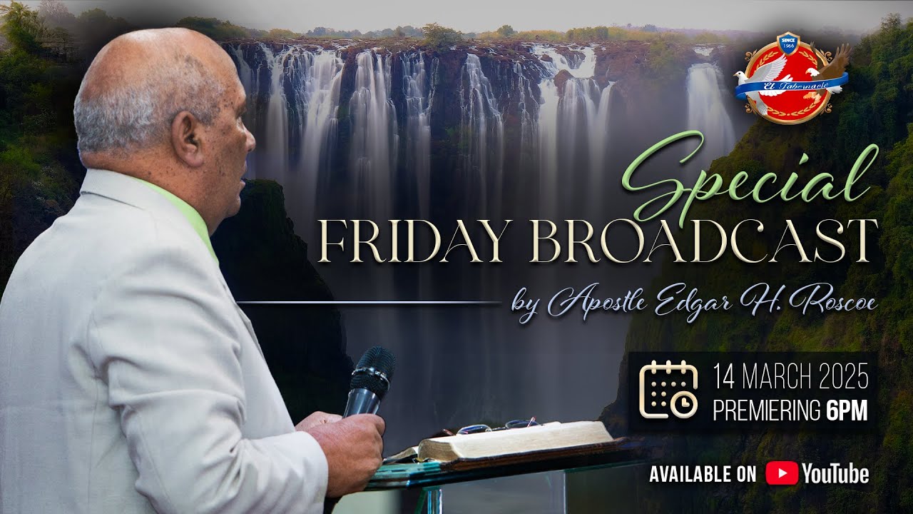 Special Friday Broadcast - Friday, 14 Mar 25 | Apostle Edgar H. Roscoe