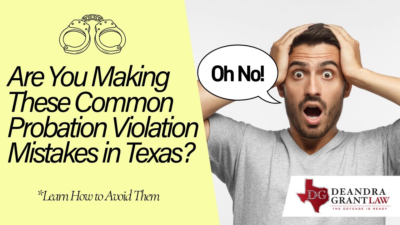Are You Making These Common Probation Violation Mistakes in Texas? Learn How to Avoid Them