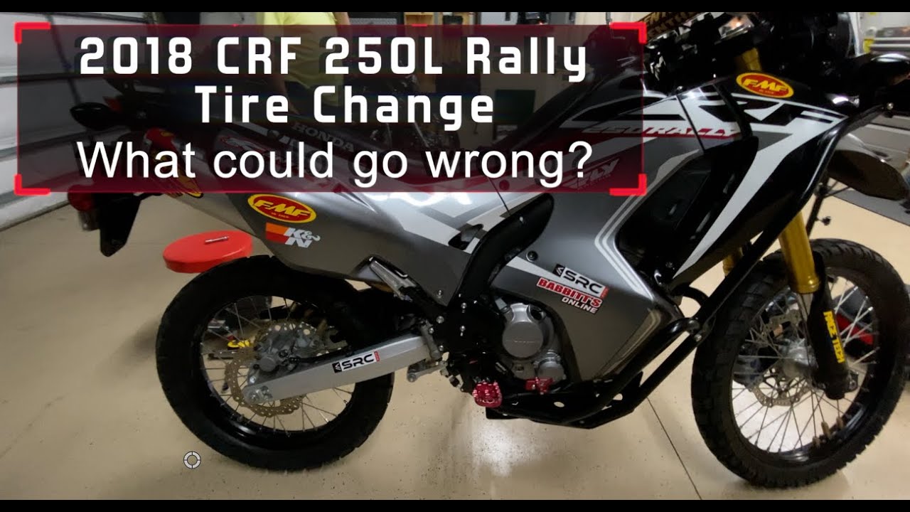 2018 CRF 250L Rally Tire Change. What could go wrong?