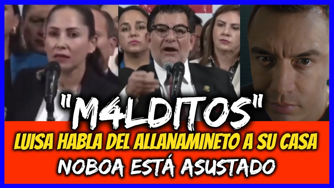 M4lditos. Luisa habla del allanamiento a su casa. Noboa está asustado