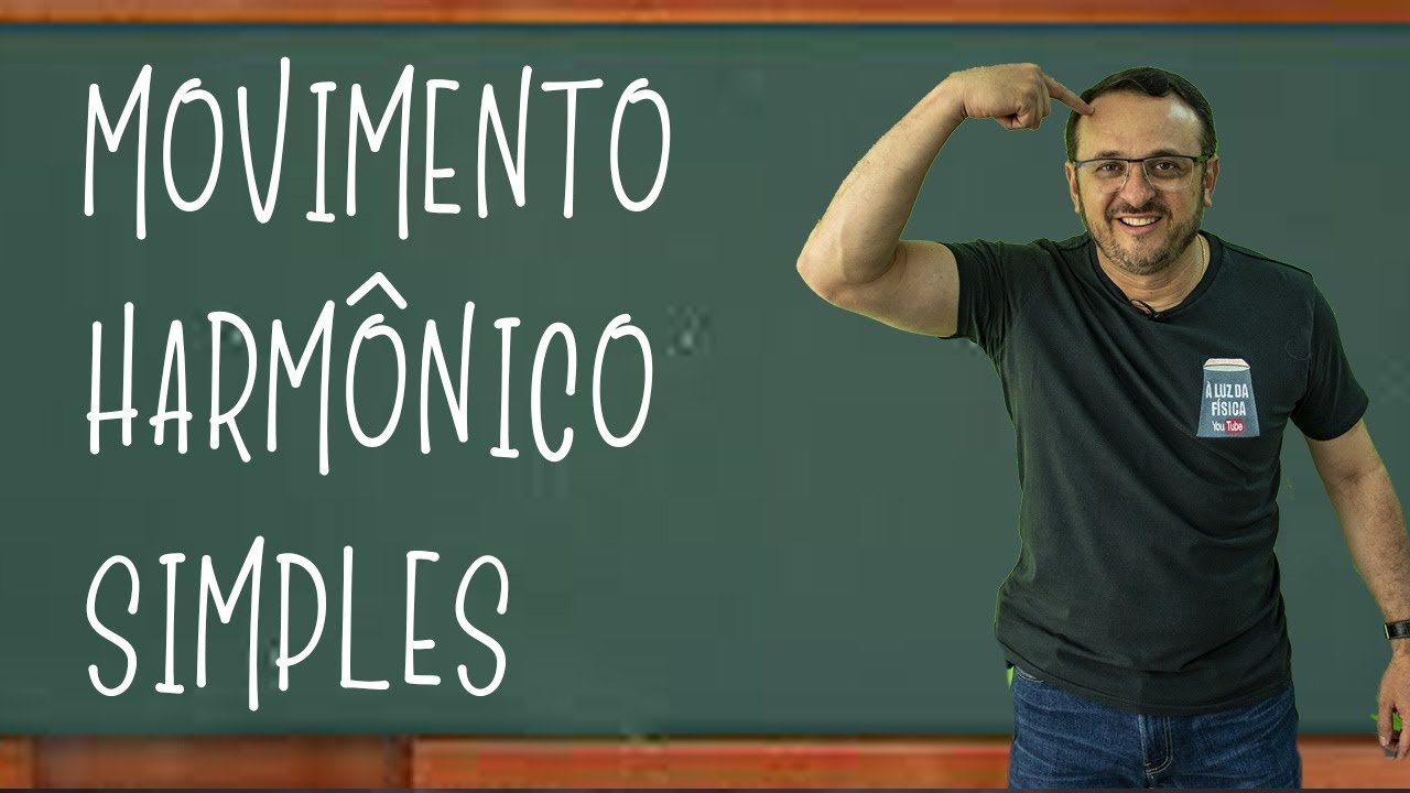 MOVIMENTO HARMÔNICO SIMPLES