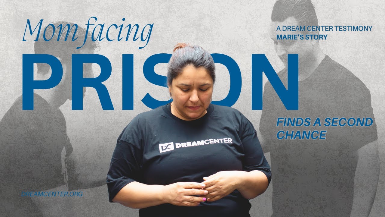 Mom facing prison, finds second chance at the Dream Center - MARIE'S STORY