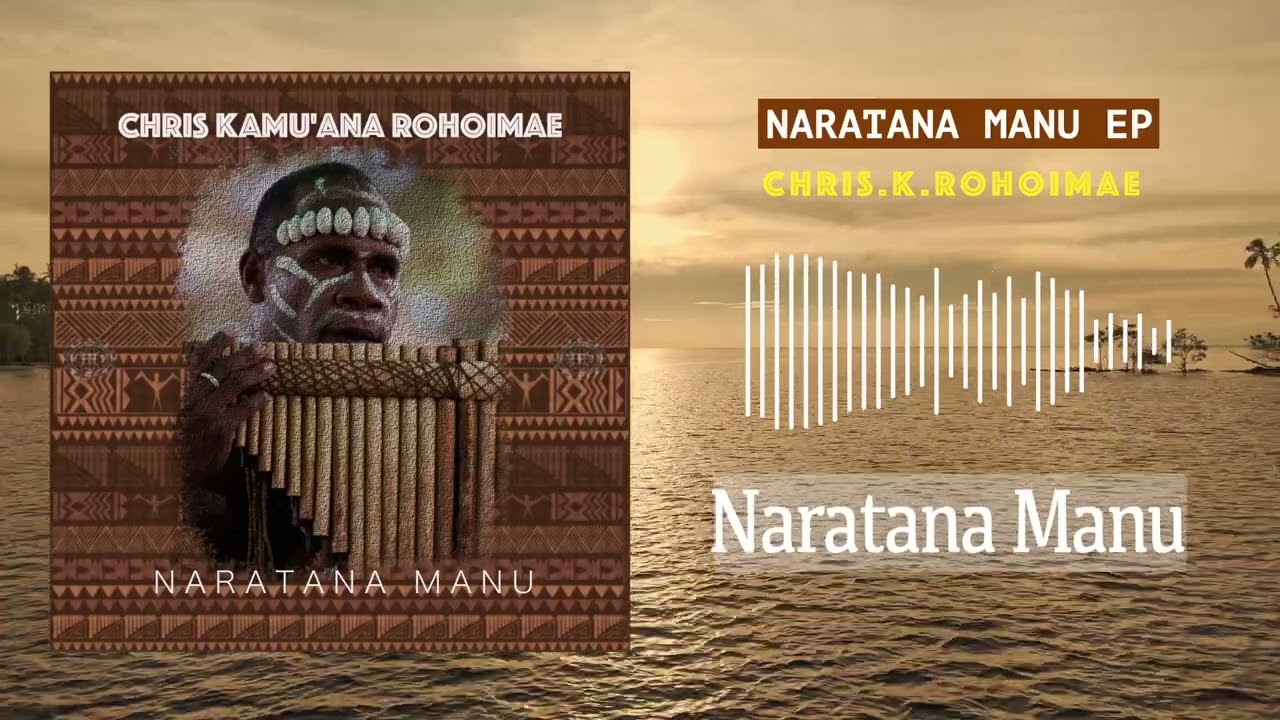 Chris K Rohoimae –Naratana Manu | Naratana Manu EP (Official Audio)