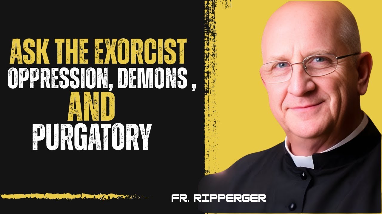 Reasons For Oppression, Defeating Demons, and What Purgatory Really Is | Fr. Chad Ripperger