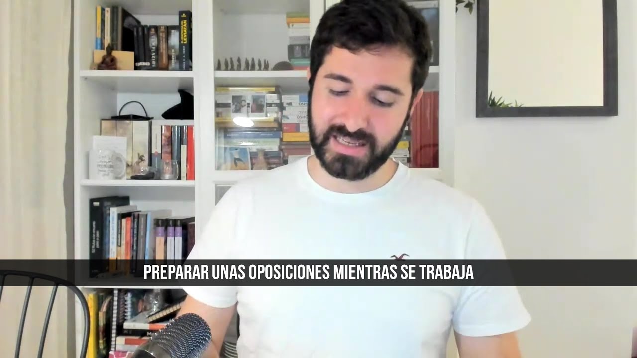 28. Sobre oposiciones: preparar unas oposiciones mientras se trabaja.
