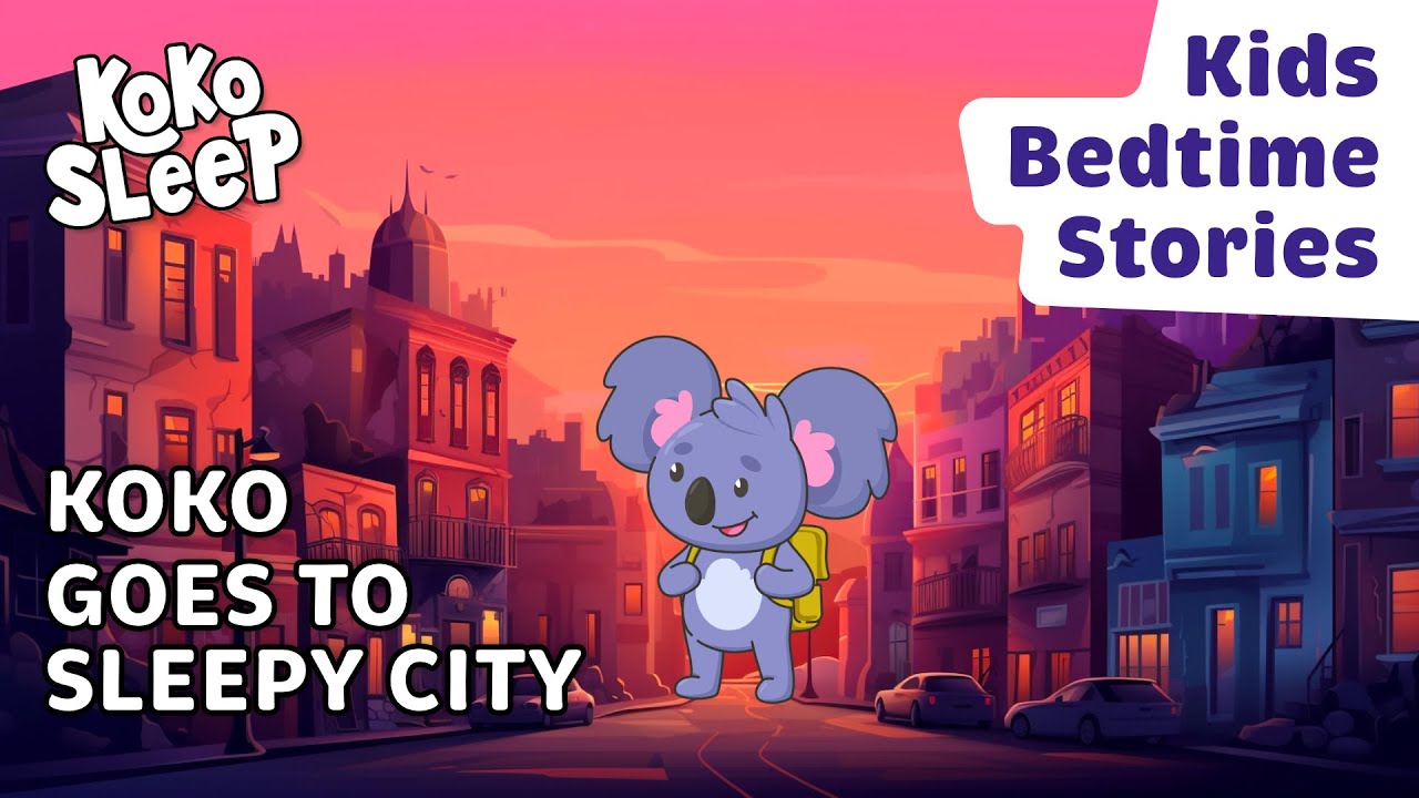 Best Bedtime Stories For Kids I Koko Goes To Sleepy City | Stories to Help Kids Sleep Better