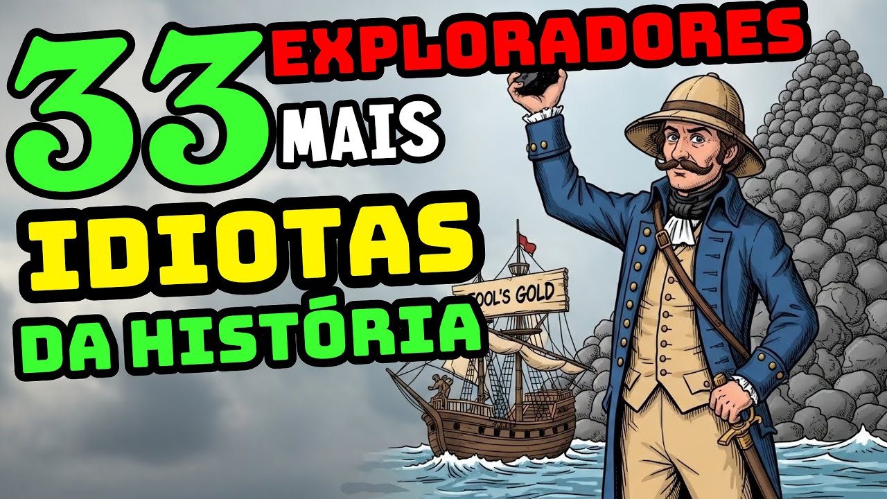33 EXPLORADORES MAIS IDIOTAS E FRACASSOS DA HISTÓRIA