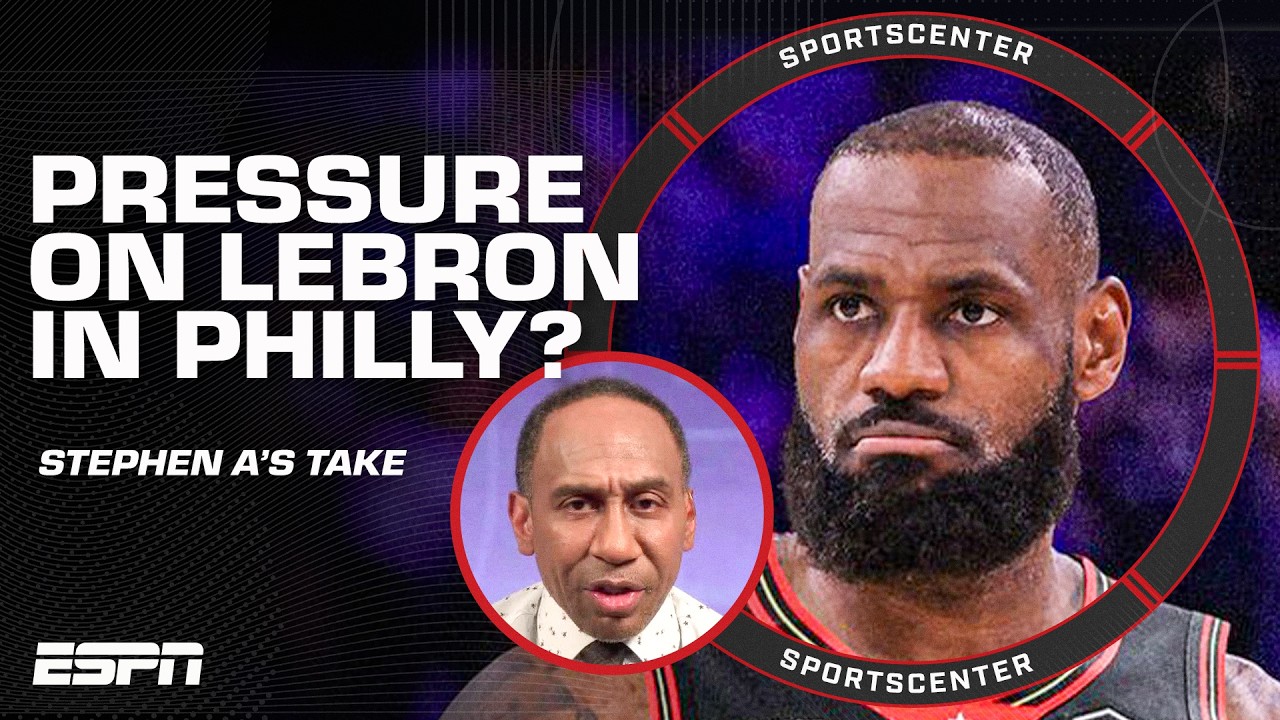 &lsquo;The PRESSURE is on LeBron&rsquo; 😳 Stephen A. on the 76ers championship expectations | SportsCenter