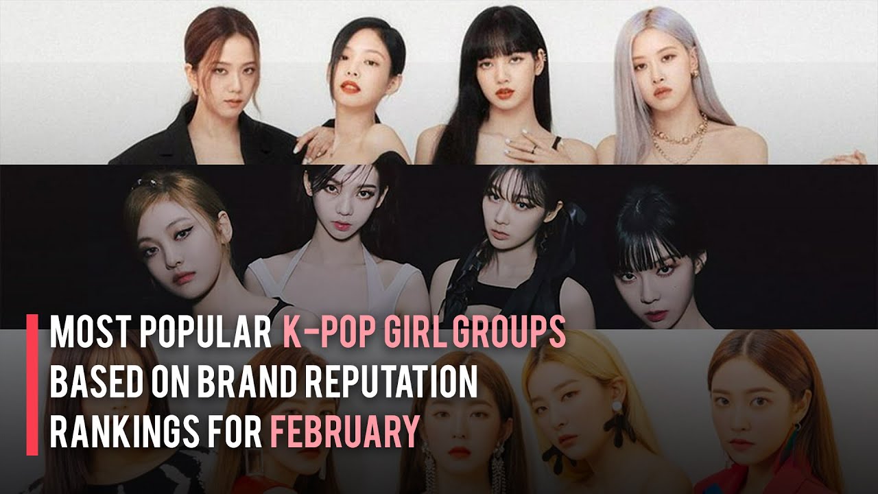 Most Popular K-Pop Girl Groups Based on Brand Reputation Rankings for February