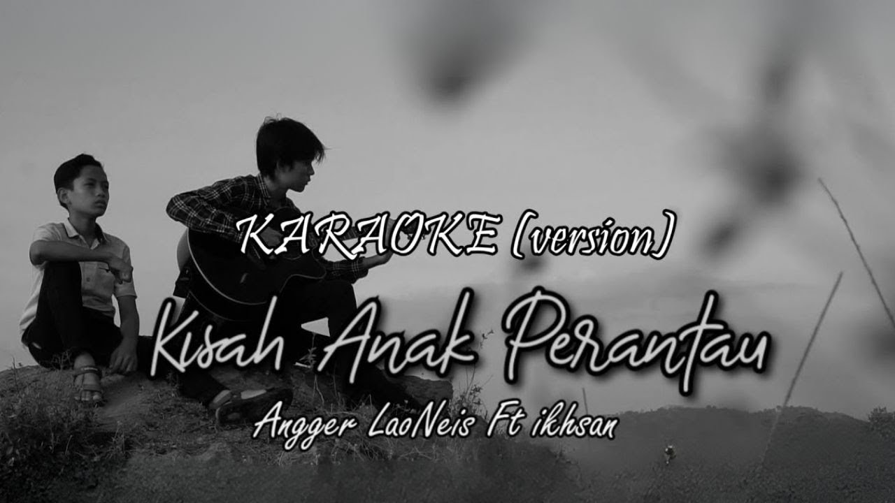 (Karaoke Version) Kisah Anak Perantau - Angger LaoNeis feat. Ikhsan Nugraha